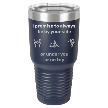 I Promise to Always Be by Your Side Tumbler